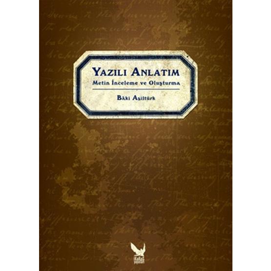 YAZILI ANLATIM METIN İNCELEME VE OLUŞTURMA - BÂKI ASİLTÜRK