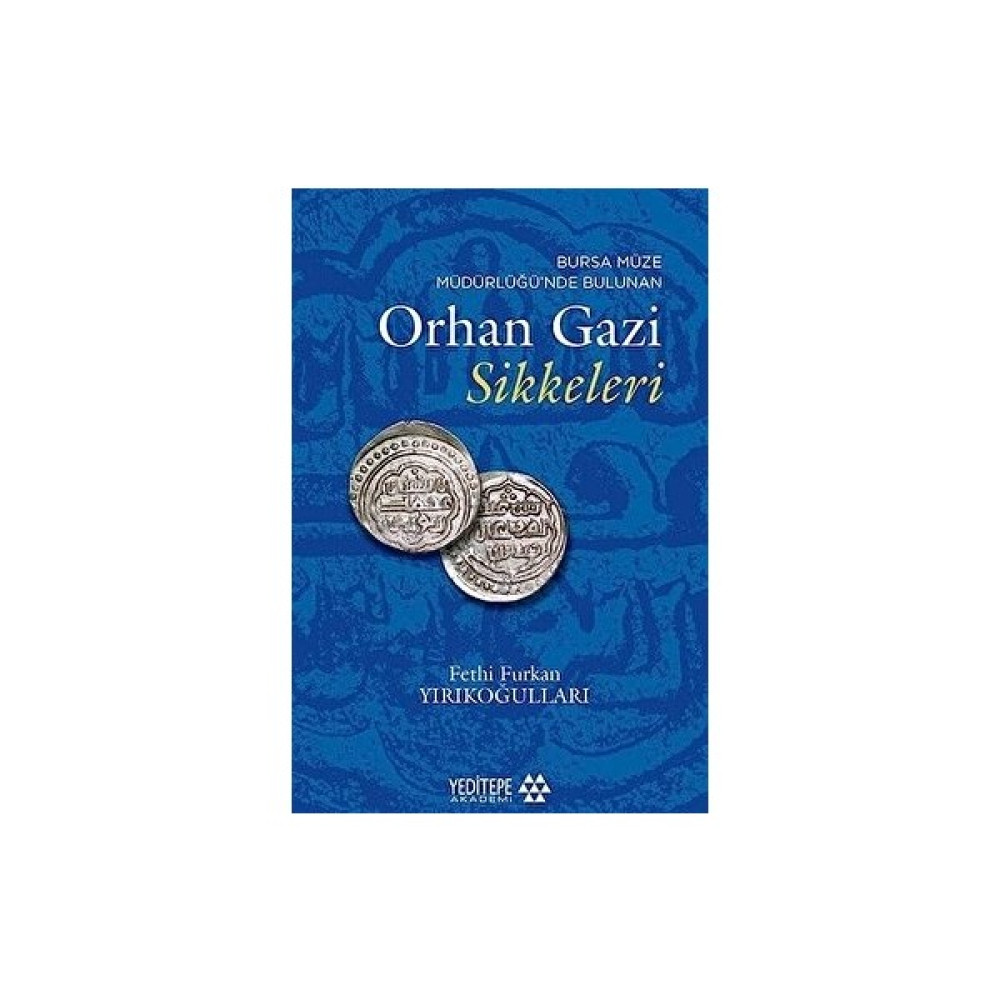Yeditepe Akademi Bursa Müze Müdürlüğü'nde Bulunan Orhan Gazi Sikkeleri - Fethi Furkan Yırıkoğulları Tarih Fiyatı