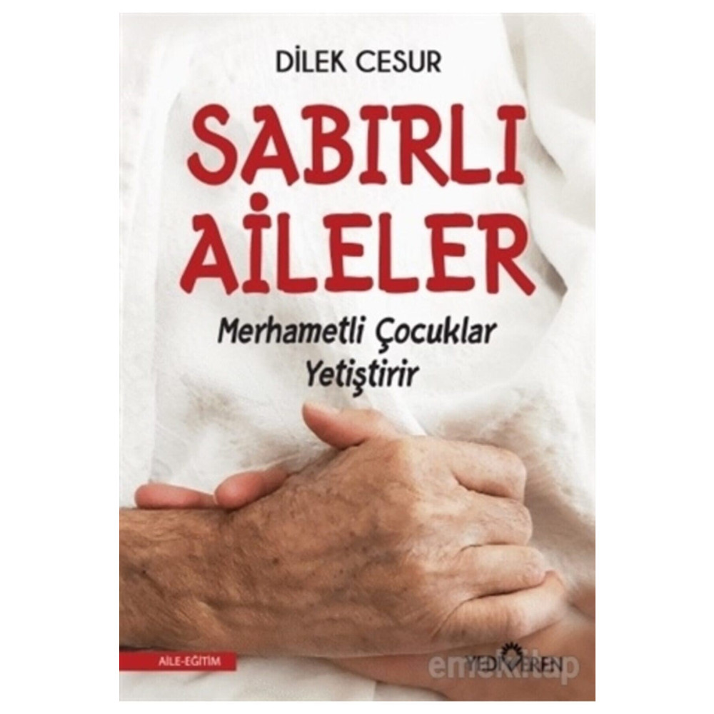 Yediveren Yayınları Sabırlı Aileler Merhametli Çocuklar Yetiştirir - Dilek Cesur 9786052691229 Çocuk Bakımı Kitapları Fiyatı