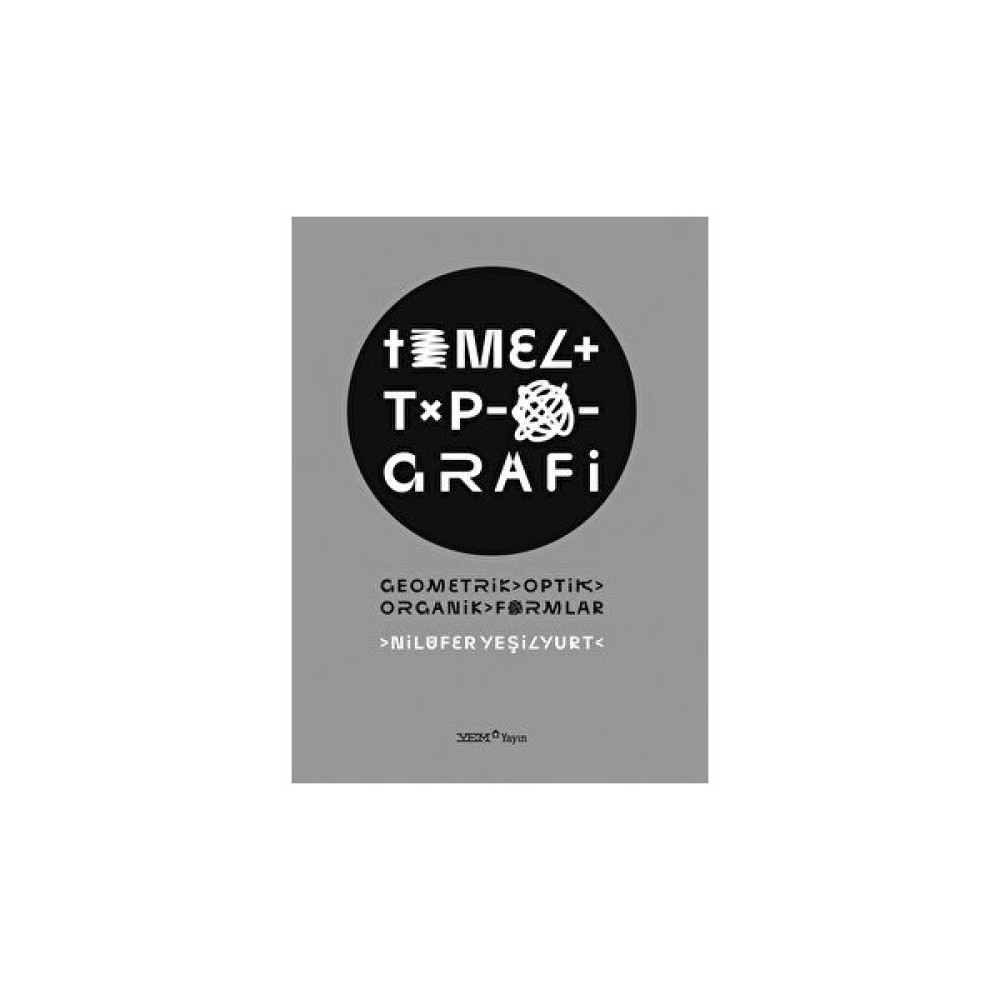 Yem Yayın Temel Tipografi - Geometrik, Optik, Organik Formlar Kaynak Kitapları Fiyatı