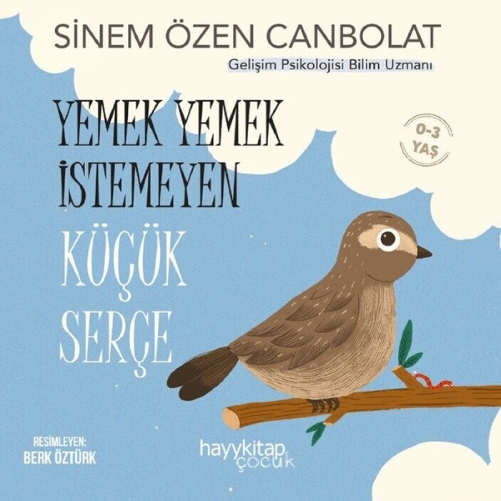 Yemek Yemek Istemeyen Küçük Serçe - Sinem Özen Canbolat Çocuk Öykü Fiyatı