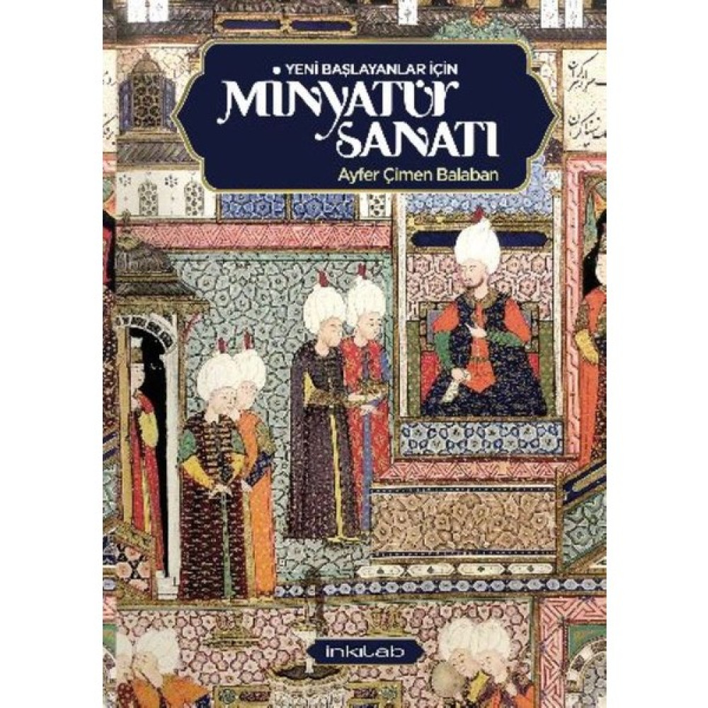 Yeni Başlayanlar İçin Minyatür Sanatı Sanat Mimari Kitapları Fiyatı