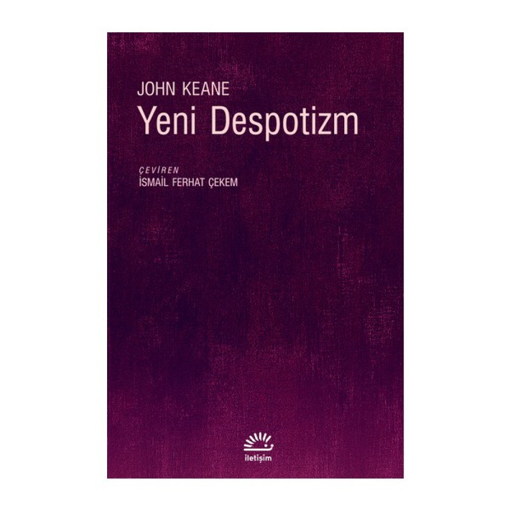Yeni Despotizm - John Keane Dünya Edebiyatı Fiyatı