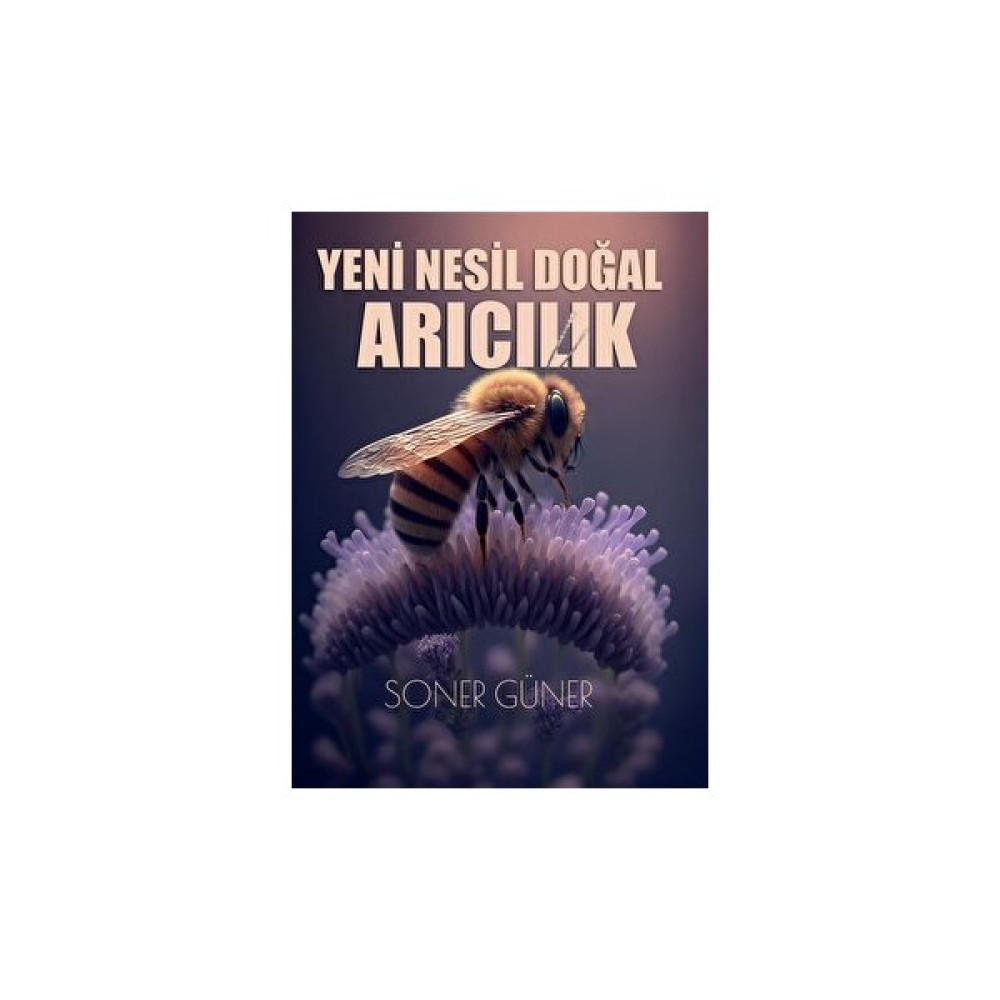 Yeni Nesil Doğal Arıcılık - Soner Güner Kültür Kitapları Fiyatı