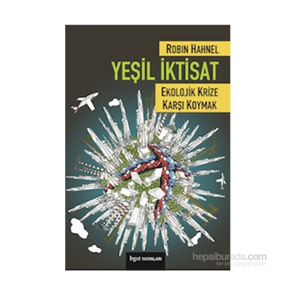 Yeşil İktisat - Ekolojik Krize Karşı Koymak-Robin Hahnel Akademik Fiyatı