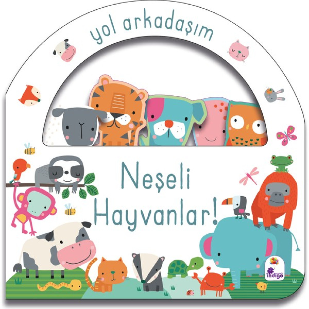 Yol Arkadaşım - Neşeli Hayvanlar - Dawn Machell Okul Öncesi Eğitici & Öğretici Kitaplar Fiyatı