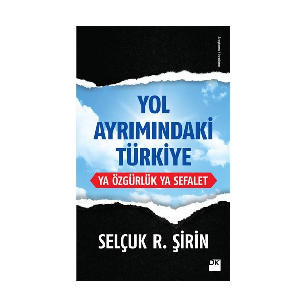 Yol Ayrımındaki Türkiye: Ya Özgürlük Ya Sefalet - Prof. Dr. Selçuk Şirin Türk ve Dünya Siyaseti Fiyatı
