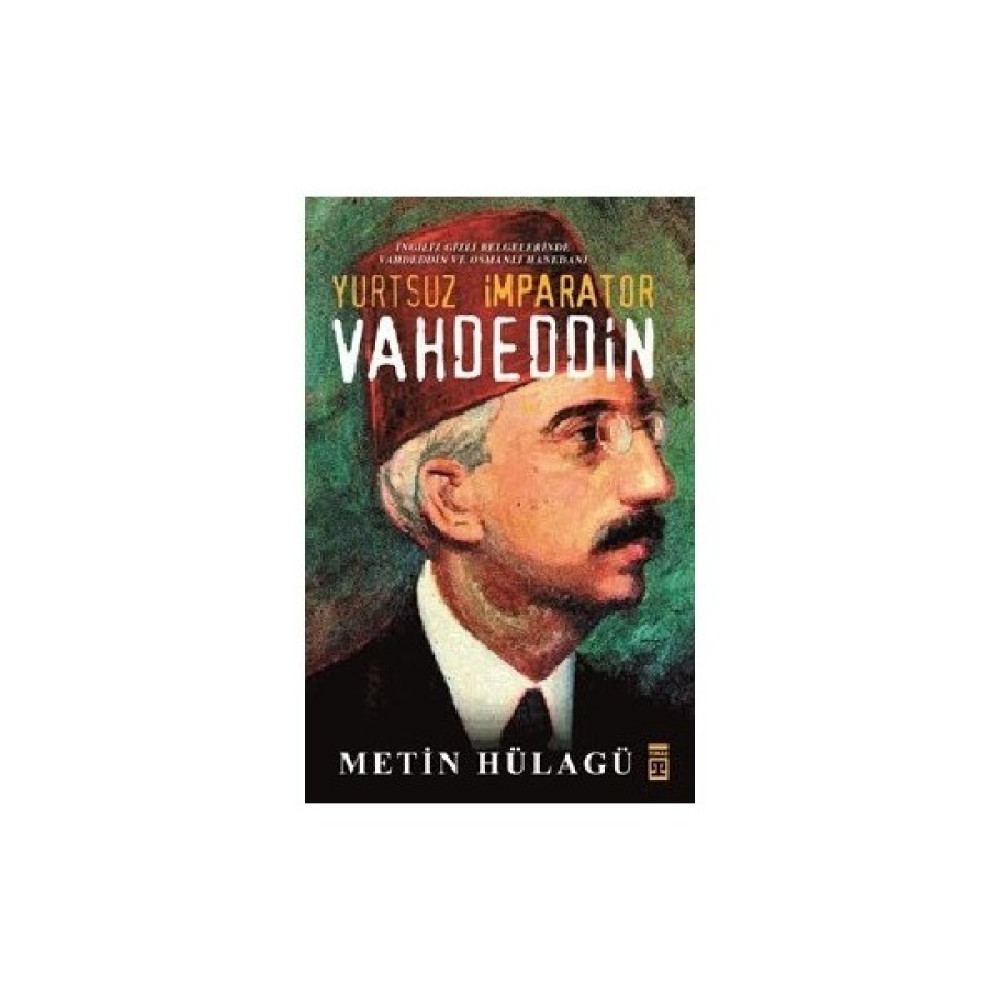 Yurtsuz İmparator Vahdeddin - Mehmet Metin Hülagü Osmanlı Tarihi Fiyatı