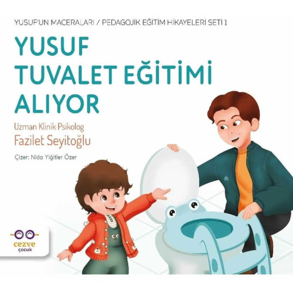 Yusuf Tuvalet Eğitimi Alıyor / Yusuf’un Maceraları / Pedagojik Eğitim Hikayeleri Seti 1 - Fazilet Seyitoğlu Çocuk Öykü Fiyatı