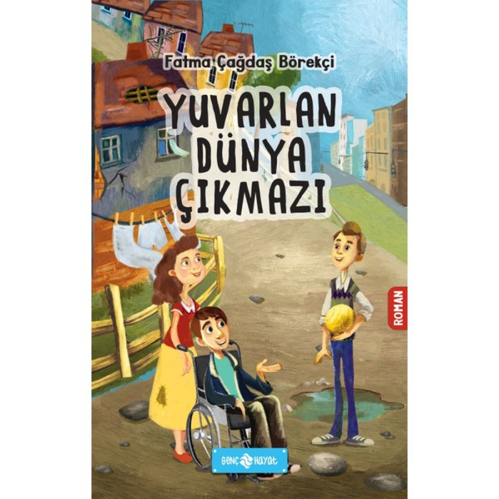 Yuvarlan Dünya Çıkmazı - Fatma Çağdaş Börekçi Çocuk Öykü Fiyatı