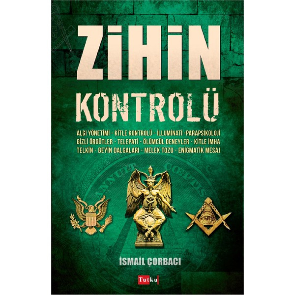 Zihin Kontrolü - Ismail Çorbacı, Algı Yönetimi, Kitle Kontrolü, Illuminati, Parapsikoloji, Telepati, Deneyler, Kitle Imha, Telkin, Melek Tozu Kişisel Gelişim ve Psikoloji Fiyatı
