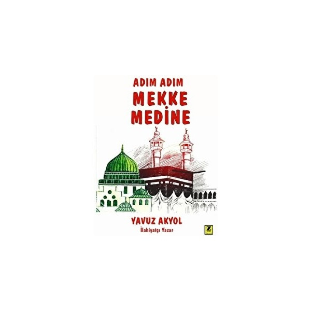Zinde Yayıncılık Adım Adım Mekke - Medine - Yavuz Akyol Din Kitapları Fiyatı