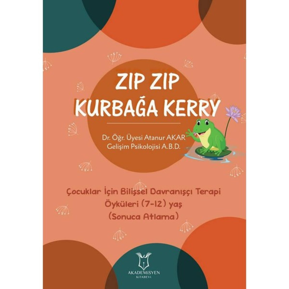 Zıp Zıp Kurbağa Kerry - Çocuklar İçin Bilişsel Davranışçı Terapi Öyküleri (7-12) Yaş (Sonuca Atlama) İnceleme Kitapları Fiyatı