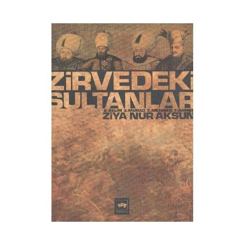 Zirvedeki Sultanlar - Ziya Nur Aksun Osmanlı Tarihi Fiyatı