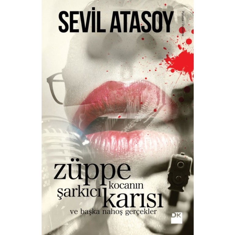 Züppe Kocanın Şarkıcı Karısı Ve Başka Nahoş Gerçekler - Sevil Atasoy Polisiye Fiyatı